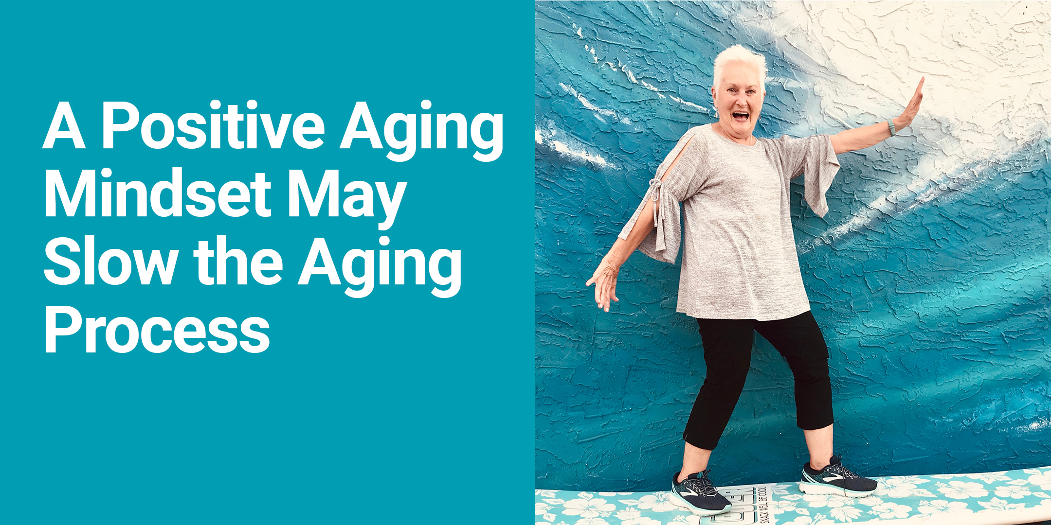 A positive aging mindset may slow the aging process